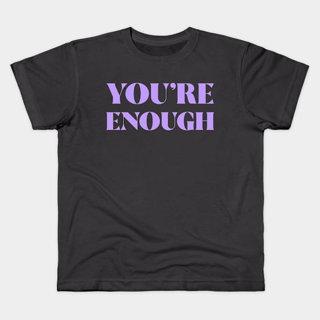 You're Enough Kids T-Shirt by ZB Designs